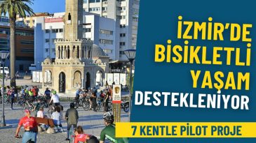 İzmir'de Bisikletli Yaşam Avrupa Desteğiyle Güçleniyor: 7 Kentle Pilot Proje