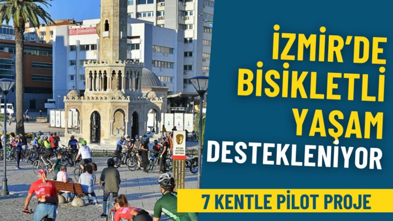 İzmir'de Bisikletli Yaşam Avrupa Desteğiyle Güçleniyor: 7 Kentle Pilot Proje