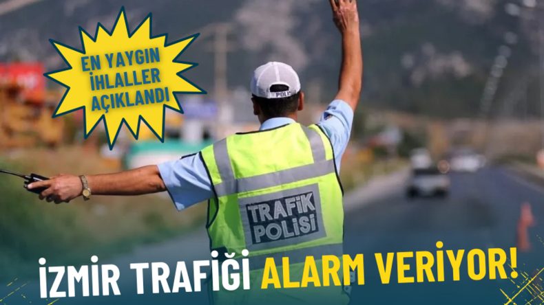 İzmir'de Trafik Sorunu: En Yaygın İhlaller Ortaya Çıktı