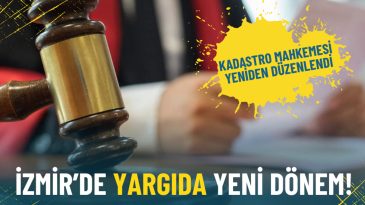 İzmir'de Yargıda Yeni D&ouml;nem: Kadastro Mahkemesi 3 Hakimli Oldu
