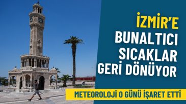 İzmir'deki Bunaltıcı Sıcaklar Yeniden Etkili Olacak: Meteoroloji O Tarihi Belirtti