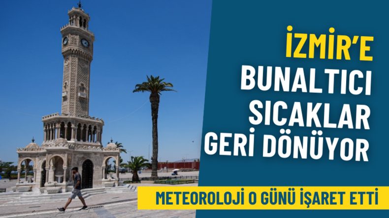 İzmir'deki Bunaltıcı Sıcaklar Yeniden Etkili Olacak: Meteoroloji O Tarihi Belirtti