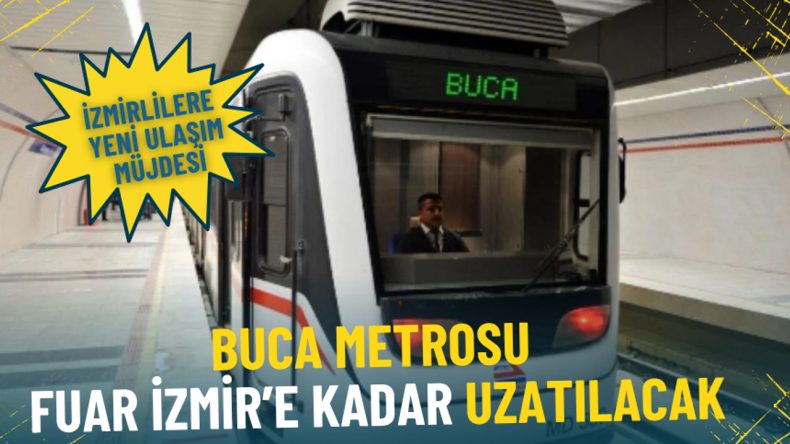 İzmir'e Yeni Ulaşım Desteği: Buca Metrosu Fuar İzmir’e Kadar Uzatılıyor