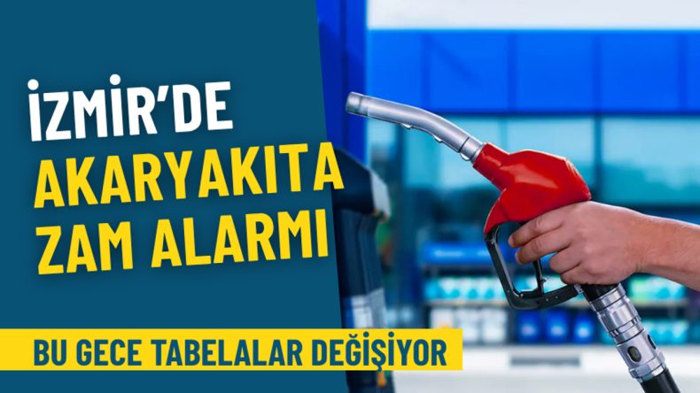 İzmir’de Akaryakıta Zam Alarmı: Bu Gece Tabelalar Değişiyor