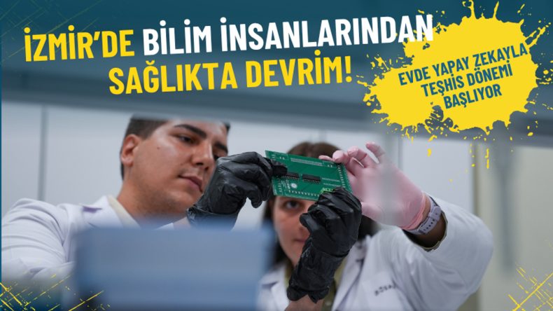 İzmir&rsquo;de Bilim İnsanlarından Sağlıkta Devrim: Evde Yapay Zeka ile Teşhis D&ouml;nemi Başlıyor
