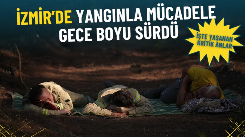 İzmir’de Gece Boyu Yangınla Mücadele: Kritik Anlar