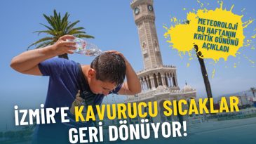 İzmir&rsquo;e Kavurucu Sıcaklar Geri D&ouml;n&uuml;yor: Meteoroloji Kritik G&uuml;n&uuml;n&uuml; A&ccedil;ıkladı