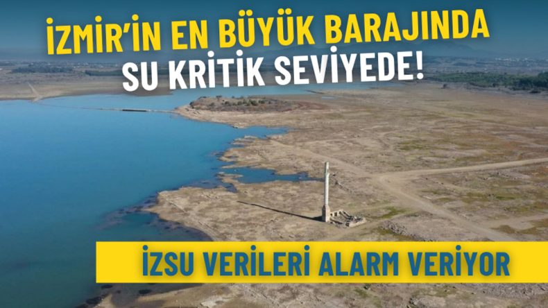 İZSU Verileri Alarmda: İzmir’in En Büyük Barajında Su Seviyesi Düşüşte