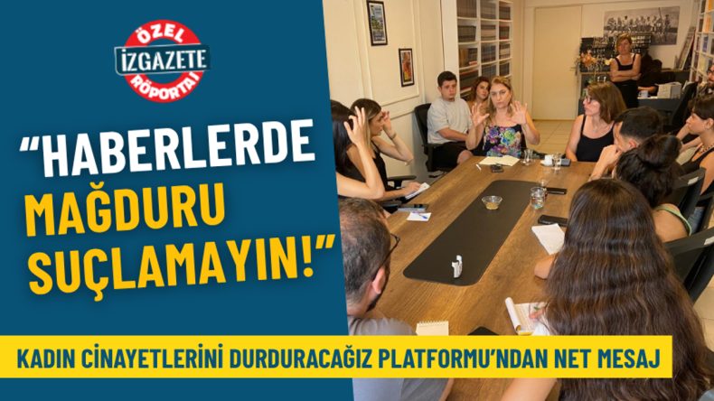 Kadın Cinayetlerini Durduracağız Platformu’ndan net mesaj: Haberlerde mağduru suçlamayın!