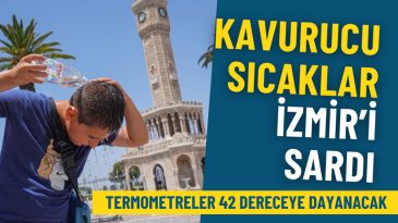 Meteoroloji Duyurdu: İzmir'de Hafta Sonu Kavurucu Sıcaklıklar Bekleniyor, Termometreler 42 Dereceyi G&ouml;recek
