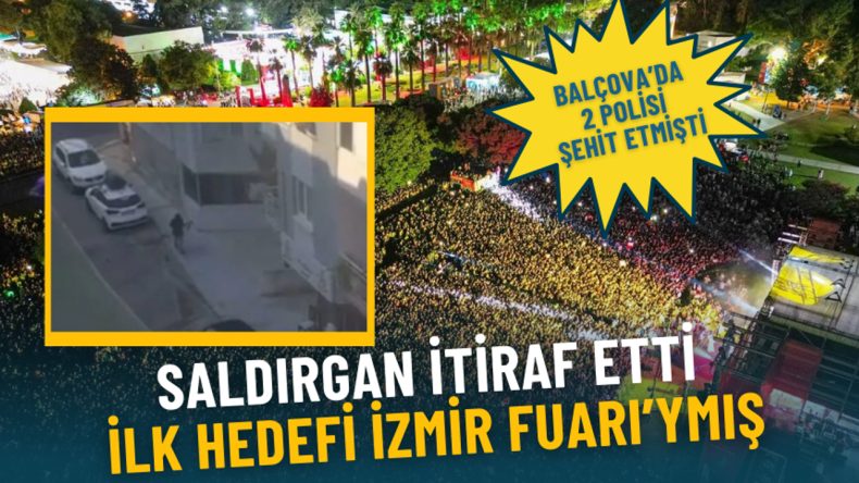 Balçova’da 2 Polisi Şehit Eden Saldırgan İtiraf Etti: İlk Hedefi İzmir Fuarı İmmiş
