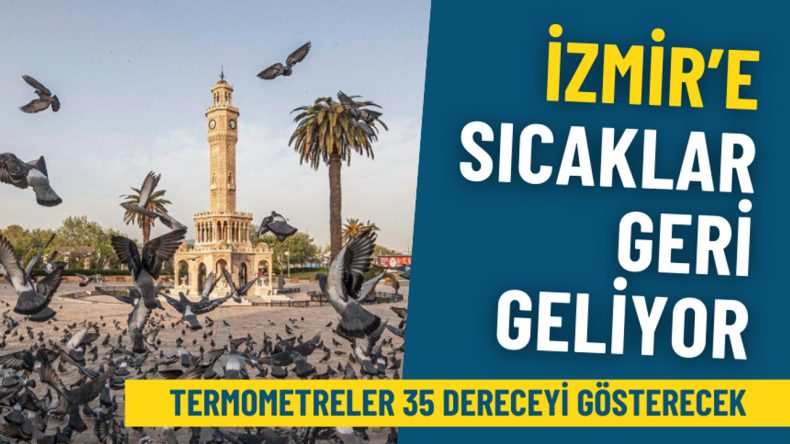 İzmir Sıcak Havalara Dönüş Yapıyor: Meteoroloji Termometreleri 35 Dereceyi Gösteriyor