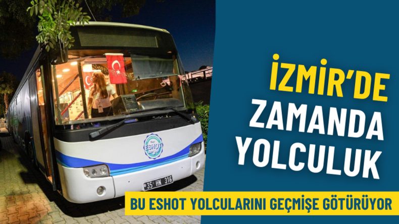 İzmir’de Geçmişe Yolculuk: ESHOT ile Zamanda Seyahat
