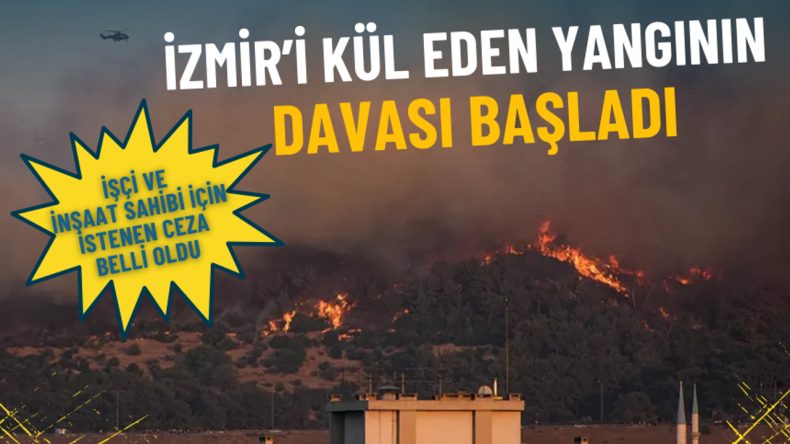 İzmir’de Yangın Davası Başladı: İşçi ve İnşaat Sahibinin Cezası Belirlenecek