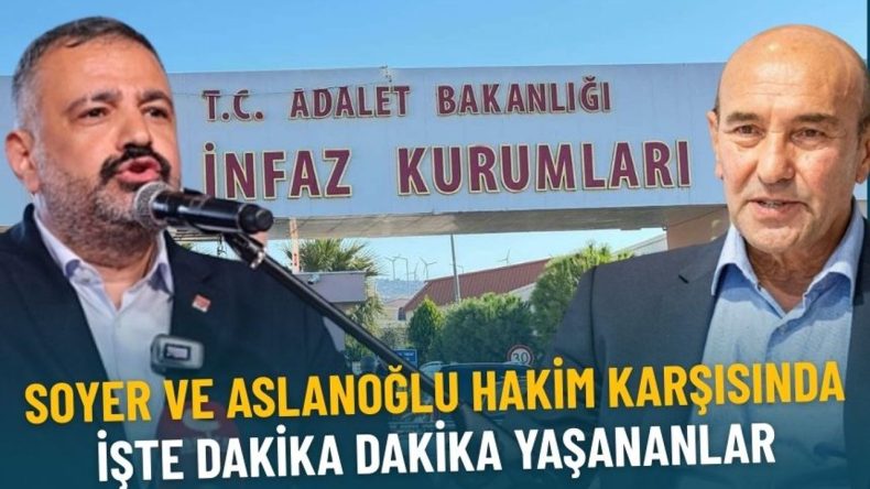 Soyer ve Aslanoğlu Hakim Karşısında: Anlık Gelişmeler