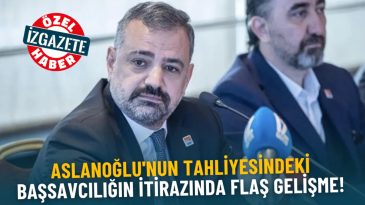 Aslanoğlu'nun Tahliyesine Dair Başsavcılığın İtirazında Önemli Gelişme