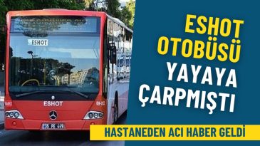 ESHOT Otobüsü Yayaya Çarptı: İzmir'de Üzücü Gelişme