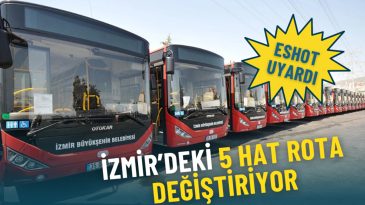 ESHOT’tan Uyarı: İzmir’de 31 Ekim'den İtibaren 5 Hat Geçici Olarak Rota Değiştiriyor