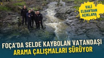 Foça'da Sel Nedeniyle Kaybolan Vatandaş İçin Arama Çalışmaları Devam Ediyor: 1,5 Saatte Metrekareye 144 Kilogram Yağış Düştü