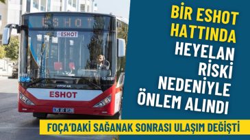 Foça’daki Sağanak Sonrası Ulaşım Değişti: İzmir'deki ESHOT Hattında Heyelan Riski Nedeniyle Önlem Alındı