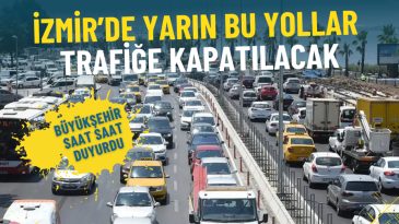 İzmir Büyükşehir’den Duyuru: Yarın Trafiğe Kapalı Yollar