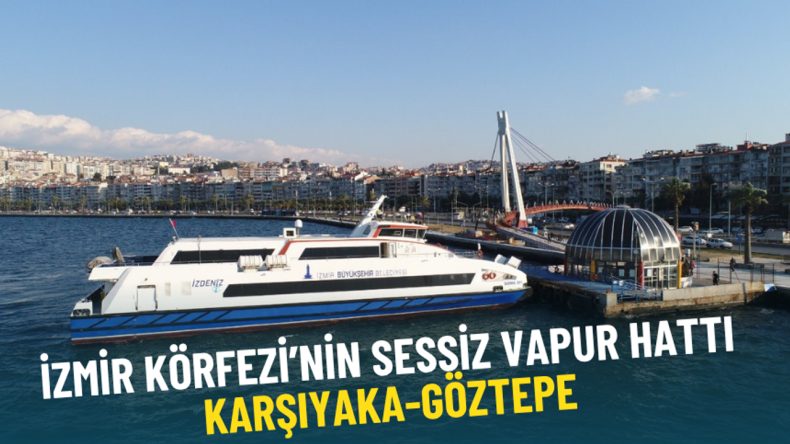 İzmir Körfezi’nin Sessiz Vapur Hattı: Karşıyaka-Göztepe