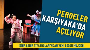 İzmir Şehir Tiyatroları’ndan Yeni Sezon Müjdesi: Perdeler Karşıyaka’da Açılıyor