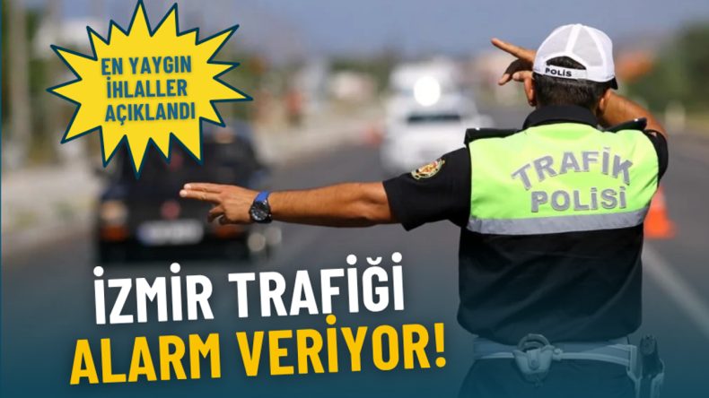 İzmir Trafiğine Dikkat: Haftalık Denetimlerde Belirlenen İhlaller