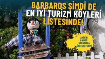 İzmir'in Sanat Dolu Mahallesi: Barbaros, BM’nin En İyi Turizm Köyleri Listesinde