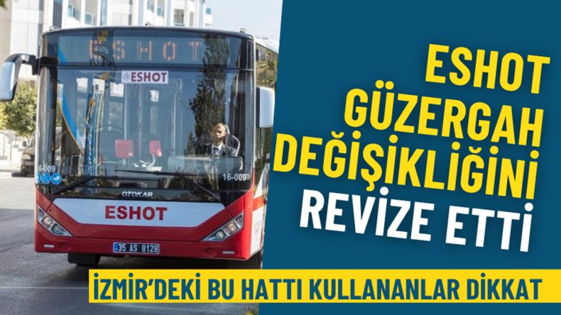 İzmir’deki toplu taşıma kullanıcılarına uyarı: ESHOT güzergah değişikliğini güncelledi