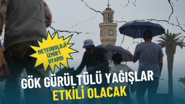 Meteoroloji İzmir’i Uyardı: Gök Gürültülü Yağışlar Geliyor