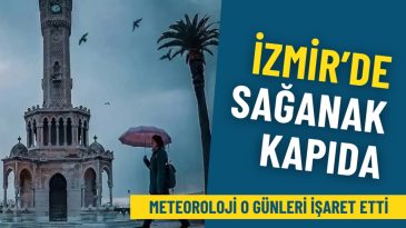 Meteoroloji İzmir’i Uyardı: Sağanak Yağışlar Kapıda, Bu Günlere Dikkat Edin!