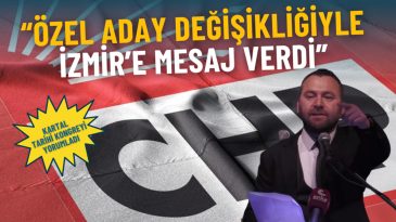 Ümit Kartal, tarihi kongreyi değerlendirdi: Özel, aday değişikliğiyle İzmir’e mesaj verdi