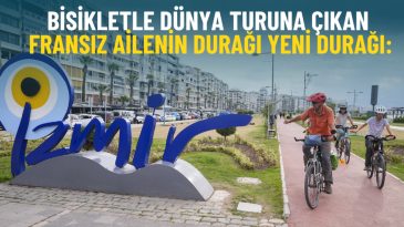 Bisikletle D&uuml;nya Turuna &Ccedil;ıkan Fransız Ailenin Yeni Durağı: İzmir