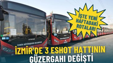 ESHOT’tan kritik duyuru: İZMİRGAZ çalışmaları nedeniyle 3 hattın güzergahı değişti, işte yeni haftadaki rotaları