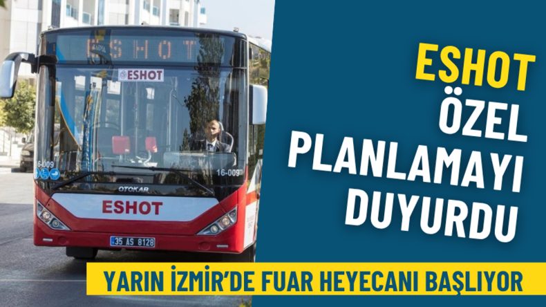 Fuar Heyecanı Yarın İzmir’de Başlıyor: ESHOT'tan Özel Ulaşım Planı