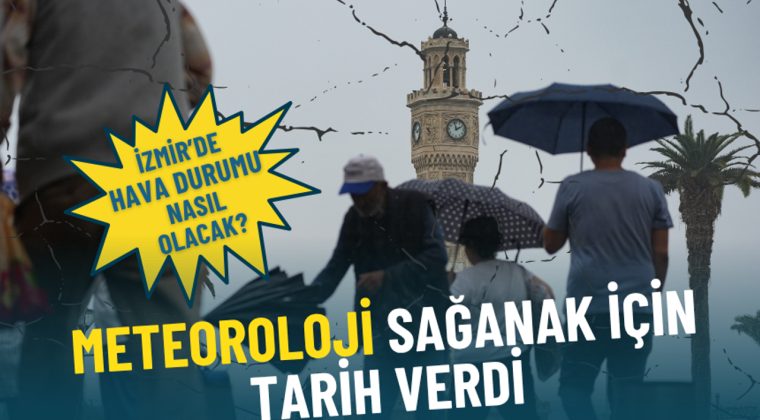 İzmir Hava Durumu: Meteoroloji Sağanak Yağış Tarihini Açıkladı