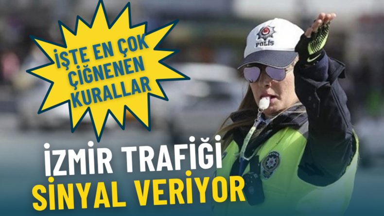 İzmir Trafiği Sinyal Veriyor: İşte En &Ccedil;ok İhlal edilen Kurallar