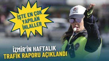 İzmir Trafik Raporu: Haftalık İhlal İstatistikleri A&ccedil;ıklandı
