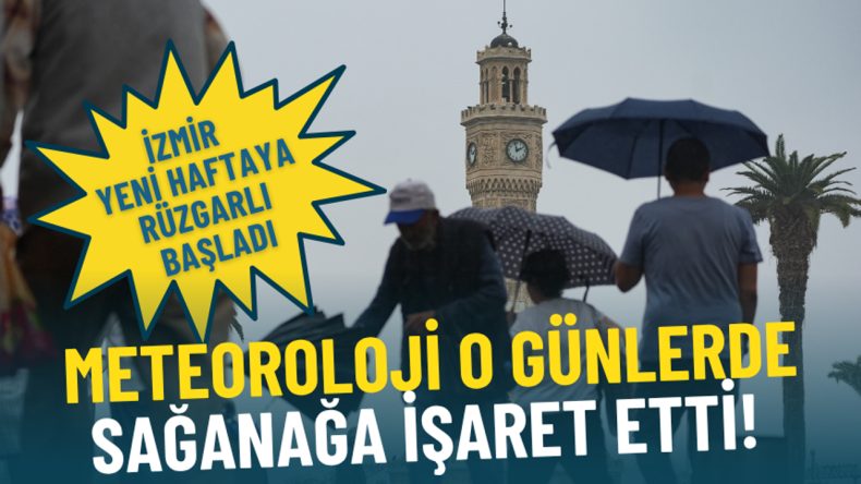 İzmir Yeni Haftaya Rüzgarlı Başladı: Meteoroloji Sağanak Yağışları Duyurdu