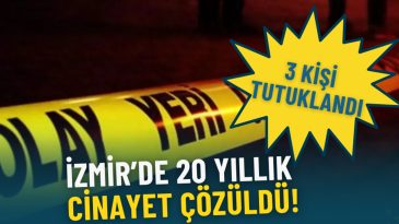 İzmir'deki 20 Yıllık Cinayet Vakası Aydınlatıldı: &Uuml;&ccedil; Kişi G&ouml;zaltında
