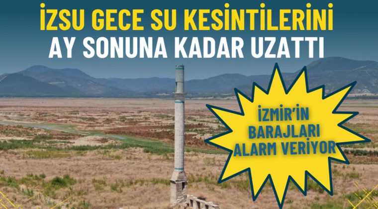 İzmir’in Barajları Alarm Veriyor: İZSU Gece Su Kesintilerini Ay Sonuna Kadar Uzattı