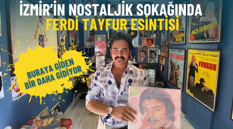 İzmir’in Nostaljik Sokağında Ferdi Tayfur Rüzgârı: Bir Kez Giden Bir Daha Geliyor