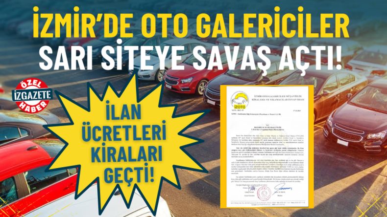 İzmir’de Oto Galericiler Sarı Siteye Savaş Açtı: İlan Ücretleri Kira Maliyetlerini Aştı!