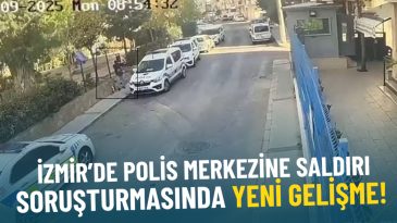 İzmir’de Polis Merkezine Yapılan Saldırıda Yeni Gelişmeler