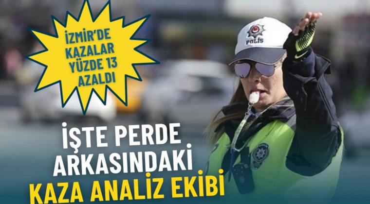 İzmir’de Trafik Kazaları Yüzde 13 Azaldı: Kaza Analiz Ekibi Detayları