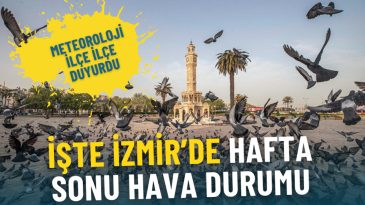 Meteoroloji Duyurdu: İzmir'in Hafta Sonu Hava Durumu