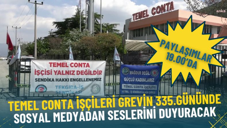 Temel Conta İşçileri Grevinin 335. Gününde Sosyal Medyadan Eylem Duyurusu: Paylaşımlar 19.00'da Başlayacak