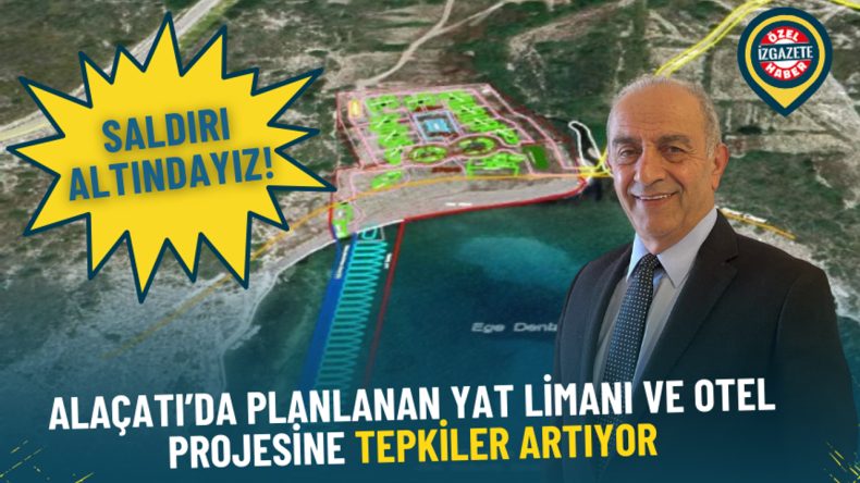 Alaçatı’nın Doğal Koyundaki Yat Limanı ve Otel Projesine Yükselen Tepkiler