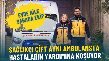 Evde aile sahada ekip: İzmir&rsquo;de sağlık&ccedil;ı &ccedil;ift aynı ambulansta hastaların yardımına koşuyor